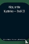 Edward Bulwer Lytton Lytton, Baron - Alice, or the Mysteries - Book 03