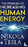 Tesla, Nikola, Narrator, Ryan Jarvis - The Problem of Increasing Human Energy