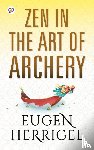 Herrigel, Eugen - ZEN in the Art of Archery