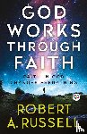 Russell, Robert a - God Works Through Faith
