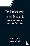 Selous, Edmund, Smit, Joseph - The Bird Watcher in the Shetlands, with Some Notes on Seals-and Digressions