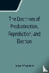 Wallace, Robert - The Doctrines of Predestination, Reprobation, and Election