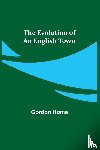 Home, Gordon - The Evolution of an English Town