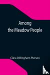 Dillingham Pierson, Clara - Among the Meadow People