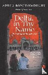 Roychowdhury, Adrija - Delhi in thy Name