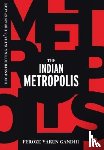 Gandhi, Feroze Varun - The Indian Metropolis