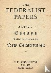 Hamilton, Alexander, Jay, John, Madison, James - The Federalist Papers