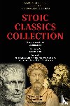 Aurelius, Marcus, Epictetus, Seneca, Lucius Annaeus - Stoic Classics Collection