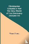 Young, Filson - Christopher Columbus and the New World of His Discovery (Volume IV)