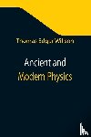 Edgar Willson, Thomas - Ancient and Modern Physics
