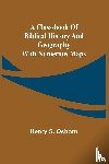 Henry S. Osborn, S. Osborn - A Class-Book of Biblical History and Geography; with numerous maps
