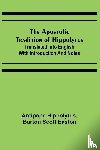 Hippolytus, Antipope, Scott Easton, Burton - The Apostolic Tradition of Hippolytus; Translated into English with Introduction and Notes