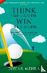 Mehra, Deepak - Think Like a Golfer, Win Like a Golfer (English)