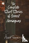 Hemingway, Ernest - The Complete Short Stories of Ernest Hemingway