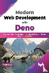 Borse, Mayur - Modern Web Development with Deno - Develop Modern JavaScript and TypeScript Code with Svelte, React, and GraphQL