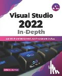 Preez, Ockert J. Du - Visual Studio 2022 In-Depth: Explore the Fantastic Features of Visual Studio 2022 - 2nd Edition