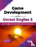Mitchell, Lynn, Sharif, Cliff - Game Development with Unreal Engine 5