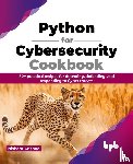 Krishna, Nishant - Python for Cybersecurity Cookbook