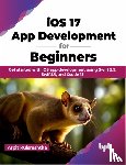 Kulsreshtha, Arpit - iOS 17 App Development for Beginners