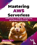 Calles, Miguel A. - Mastering AWS Serverless