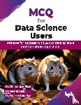 Bisen, Dhananjay, Sahu, Neeraj - MCQ for Data Science Users