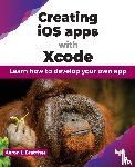 Bratcher, Aaron L - Creating iOS apps with Xcode