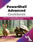 Hansen, Morten Elmstrøm - PowerShell Advanced Cookbook