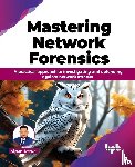 Jaswal, Nipun - Mastering Network Forensics