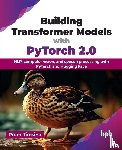 Timsina, Prem - Building Transformer Models with PyTorch 2.0