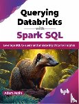 Aspin, Adam - Querying Databricks with Spark SQL