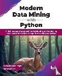 Singh Sengar, Dushyant, Chandra, Vikash - Modern Data Mining with Python