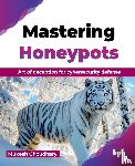 Choudhary, Mukesh - Mastering Honeypots