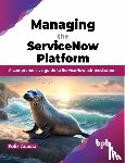 Acosta, Felix - Managing the ServiceNow Platform