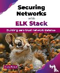 Patel, Ram - Securing Networks with ELK Stack