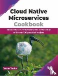 Yadav, Varun - Cloud Native Microservices Cookbook