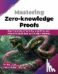 Dua, Amit, Kumar, Gaurav - Mastering Zero-knowledge Proofs