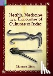 Alam, Mumtaz - Health, Medicine and Encounter of Cultures in India