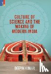 Kumar, Deepak - Culture' of Science and the Making of Modern India