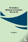 Aristotle - Aristotle's History of Animals (Book-III)