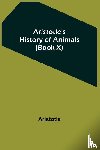 Aristotle - Aristotle's History of Animals (Book-X)