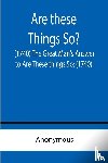 Anonymous - Are these Things So? (1740) The Great Man's Answer to Are These things So