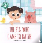 Agarwal Mehta, Priyanka - The Pig Who Came to Bathe