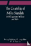 Wadsworth Longfellow, Henry - The Courtship of Miles Standish; With Suggestions for Study and Notes