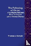 A'Kempis, Thomas - The Following Of Christ, In Four Books Translated from the Original Latin of Thomas a Kempis