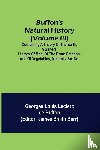 Louis Leclerc De Buffon, Georges - Buffon's Natural History (Volume III); Containing a Theory of the Earth, a General History of Man, of the Brute Creation, and of Vegetables, Minerals, &c. &c.