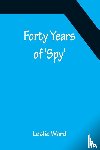 Ward, Leslie - Forty Years of 'Spy'