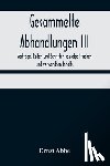 Abbe, Ernst - Gesammelte Abhandlungen III; Vortrage, Reden und Schriften sozialpolitischen und verwandten Inhalts