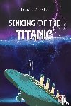 Marshall, Logan - Sinking of the Titanic