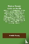 Young, Amelia - Madame Young's Guide to Health; Her experience and practice for nearly forty years; a true family herbal, wherein is displayed the true properties and medical virtues of all the roots, herbs, &c., indigenous to the United States, and their combinati