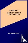 Kant, Immanuel - Kant, I: Kritik der reinen Vernunft (Erste Fassung 1781)